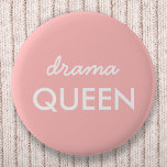 Drama Queen | Modern Trendy Cute Pink Stylish Diva 2 Inch Round Button<br><div class="desc">Simple,  stylish "drama queen" fun cool quote art badge in modern minimalist typography in white on a soft pink background which can easily be personalized with your own words. This trendy,  cute girly design is the perfect statement for youself or as a gift for a loved one!</div>