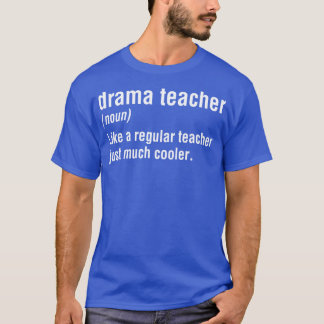 Drama Teacher Definition T-Shirt