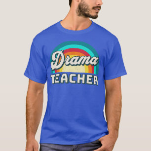 Drama Teacher Gift Idea for Drama Teacher T-Shirt