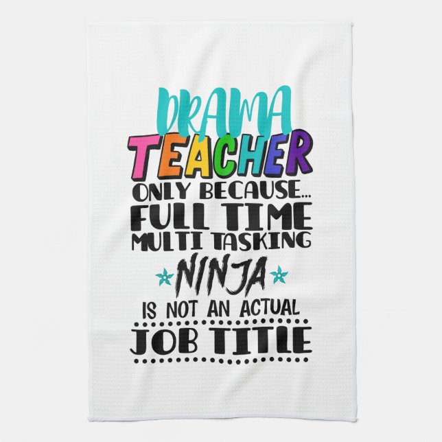 Drama Teacher Only Because Full Time Multi Tasking Kitchen Towel (Vertical)