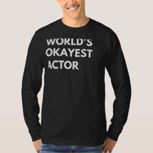 Drama Unleashed: Worlds Okayest Actor Tee for Men