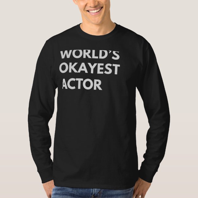 Drama Unleashed: Worlds Okayest Actor Tee for Men  (Front)