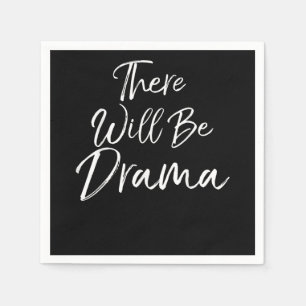 Dramatic Acting Quote  Actors Re Will Be Drama Napkin
