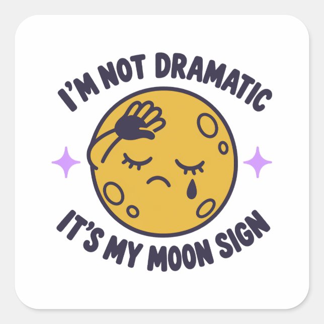 Dramatic Full Moon Funny Moon Sign Quote Square Sticker (Front)