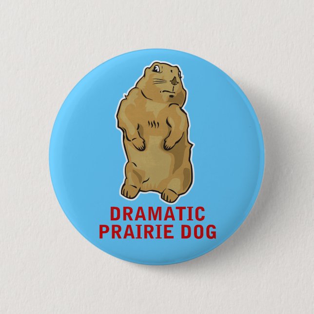Dramatic Prairie Dog 2 Inch Round Button (Front)