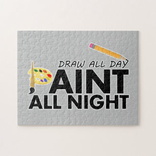Draw all day, Paint all night Jigsaw Puzzle