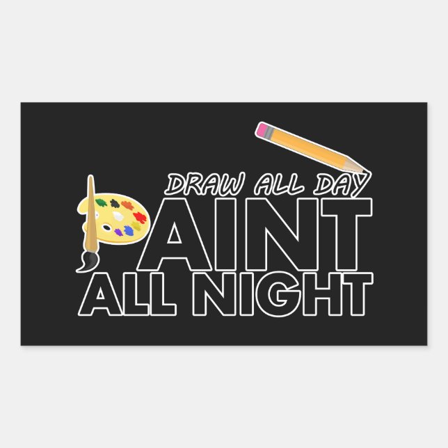 Draw all day, Paint all night Sticker (Front)