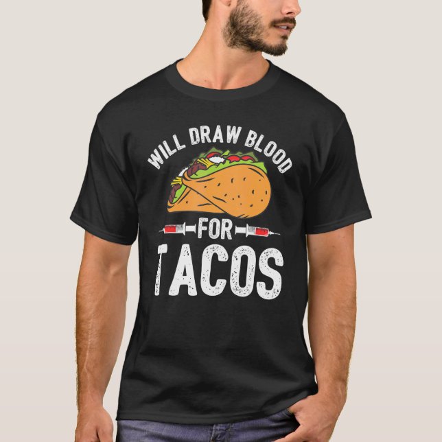 Draw Blood Tacos Phlebotomist Phlebotomy Technicia T-Shirt (Front)
