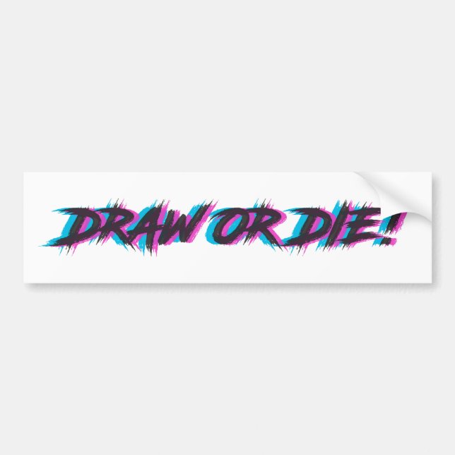 Draw or Die! 3D Bumper Sticker (Front)