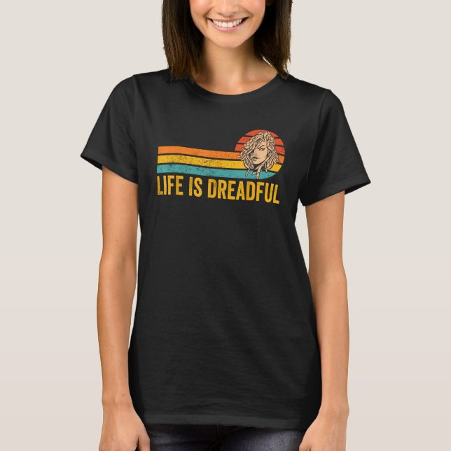 Dreadlocks Dreads Rastafari Rasta Life Is Dreadful T-Shirt (Front)