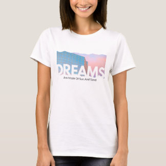 Dream are made of sun and sand T-Shirt