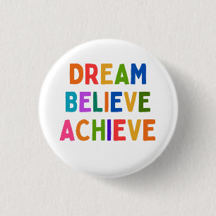 DREAM BELIEVE ACHIEVE 1 INCH ROUND BUTTON