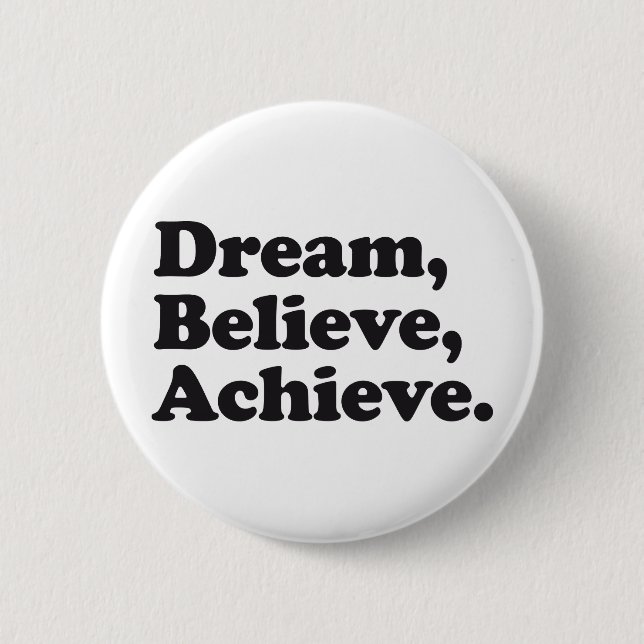 Dream Believe Achieve 2 Inch Round Button (Front)