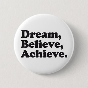 Dream Believe Achieve 2 Inch Round Button