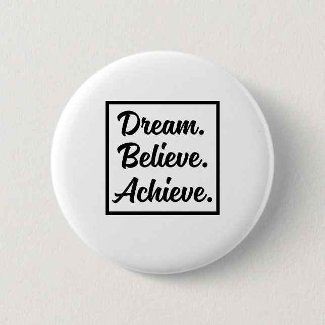 DREAM BELIEVE ACHIEVE 2 INCH ROUND BUTTON (Front)