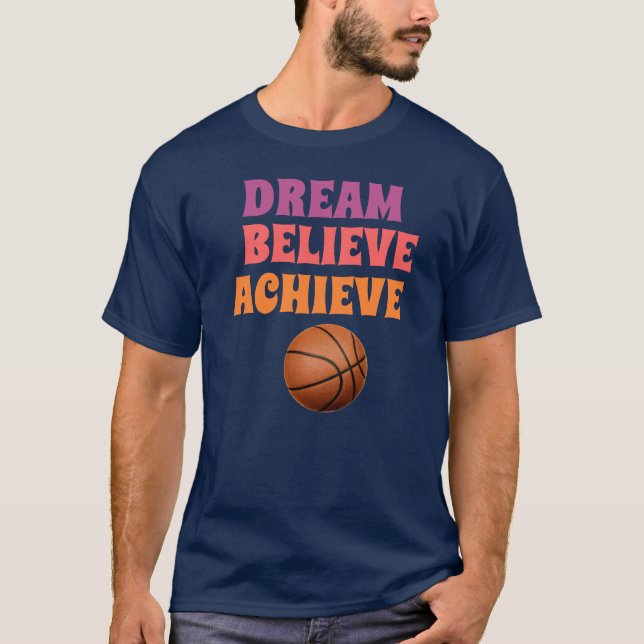 Dream Believe Achieve Basketball T-Shirt (Devant)