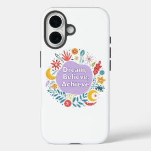 Dream, Believe, Achieve iPhone 16 Case