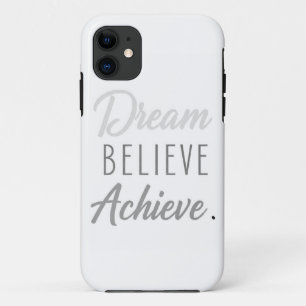 Dream Believe Achieve iPhone 11 Case