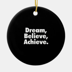 dream believe achieve ceramic ornament