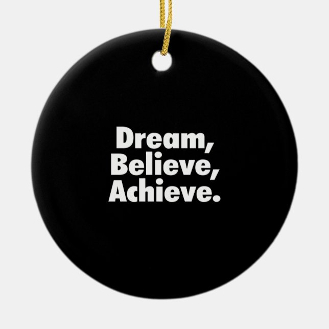 dream believe achieve ceramic ornament (Front)