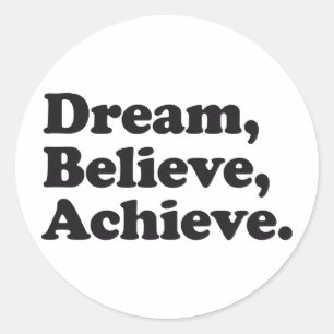 Dream Believe Achieve Classic Round Sticker