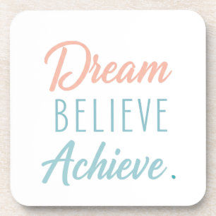 Dream Believe Achieve Coaster