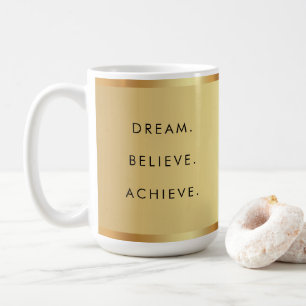 Dream Believe Achieve Custom Text Success Quote Coffee Mug