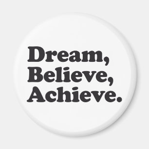 Dream Believe Achieve Magnet