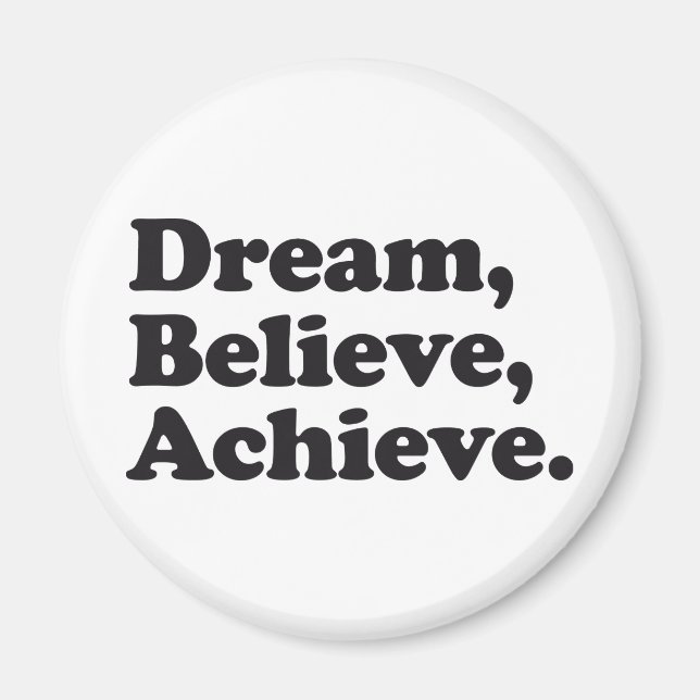 Dream Believe Achieve Magnet (Front)