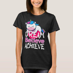 Dream Believe Achieve Rainbow Myth Fairytale Unico T-Shirt