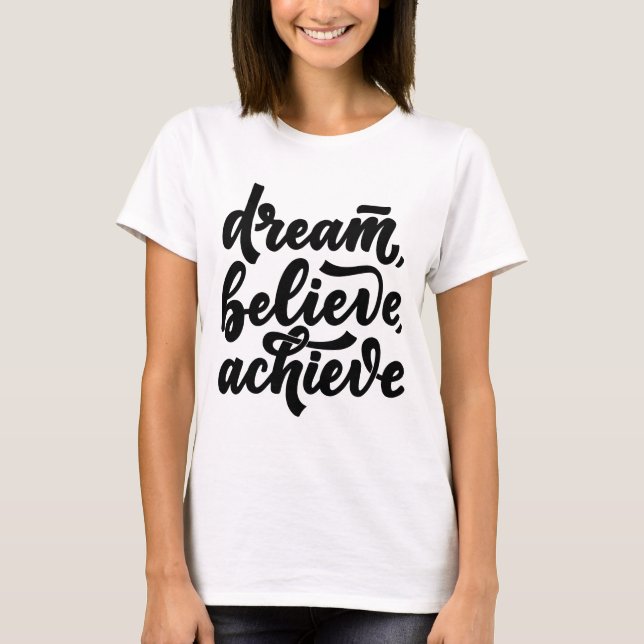 DREAM BELIEVE ACHIEVE T-Shirt (Front)