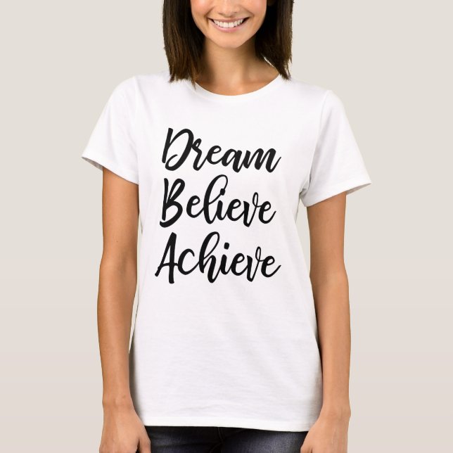 Dream Believe Achieve T-shirt (Front)