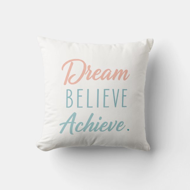 Dream Believe Achieve  Throw Pillow (Front)