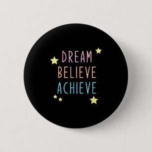 Dream Believe Colourful Motivation Inspire Positiv 2 Inch Round Button