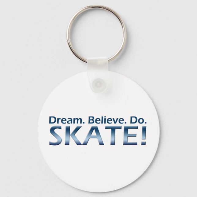 Dream. Believe. Do. Skate! Keychain (Front)