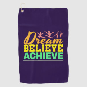 Dream Believe Quote - Women's Gymnastics Golf Towel
