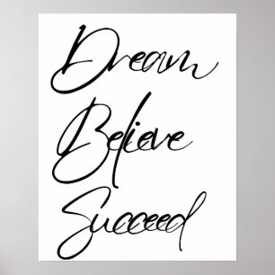 Dream Believe Succeed Motivation Black White Poster