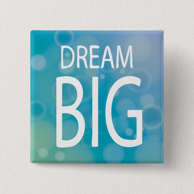 Dream Big 2 Inch Square Button (Front)