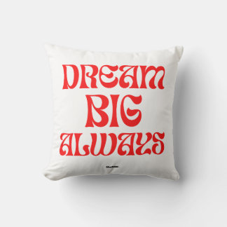 Dream Big Always Throw Pillow