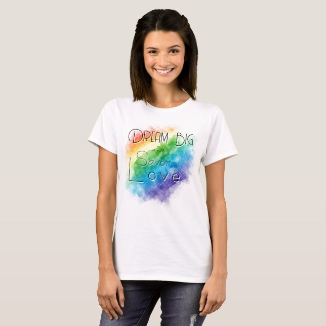 Dream Big and Savour Love T-Shirt (Front Full)