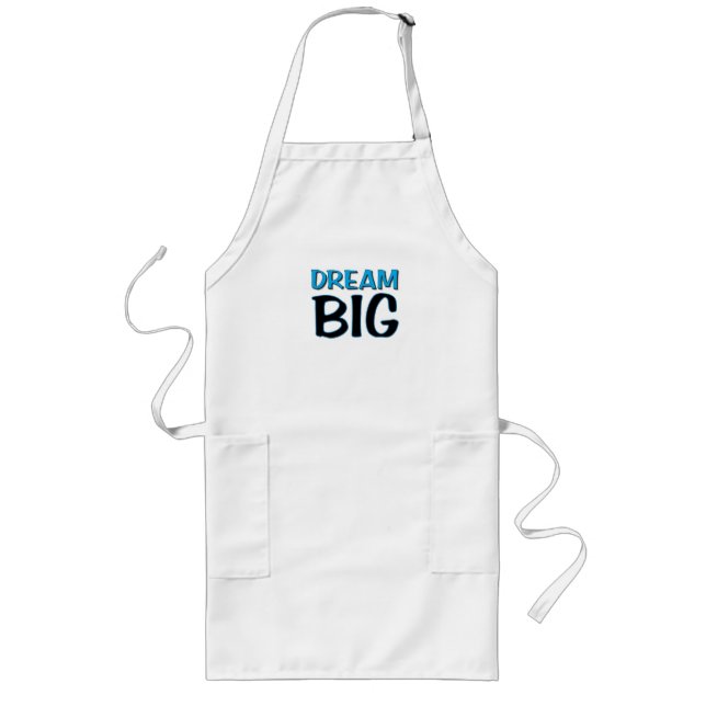 DREAM BIG APRON! LONG APRON (Front)