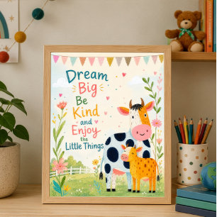 Dream Big Be Kind Enjoy Little Things Poster