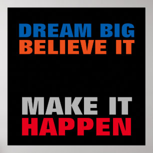 Dream Big Believe It Make It Happen Motivational Poster
