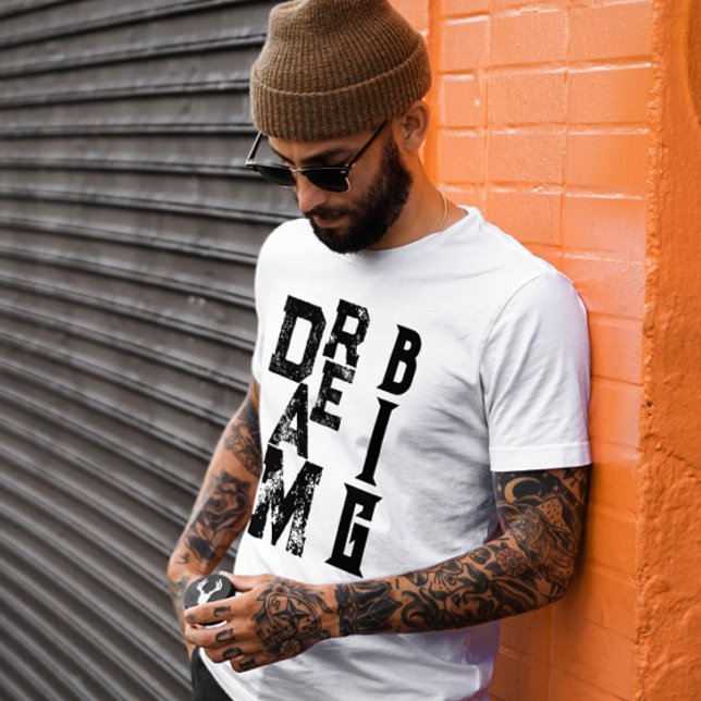 Dream Big black grunge typography Inspiring quote T-Shirt (Creator Uploaded)