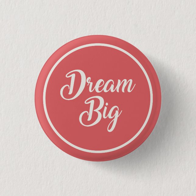 Dream Big Button Pin (Front)