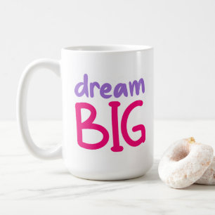 Dream Big 😁 coffee mug 15oz