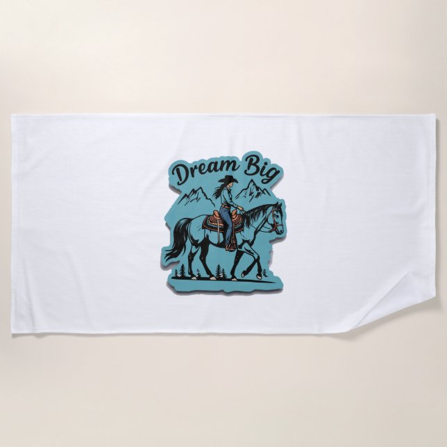 Dream Big- Cowgirl Riding Horse Beach Towel (Front)