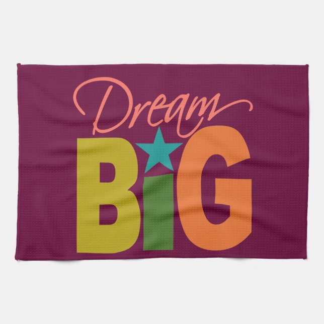 Dream BIG custom kitchen towels (Horizontal)