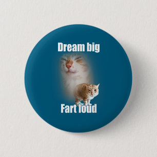Dream Big Fart Loud Cat Meme Funny Saying  2 Inch Round Button