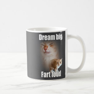 Dream Big Fart Loud Cat Meme Funny Saying  Coffee Mug